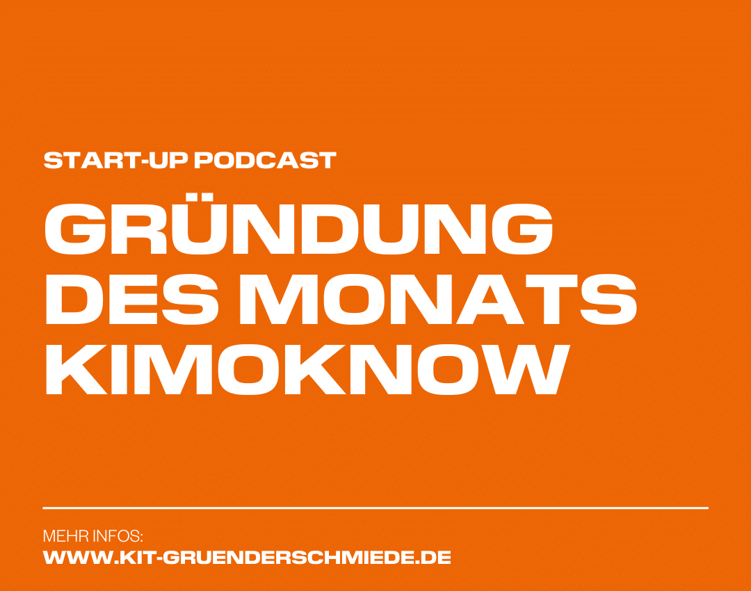 KIT-Gründerschmiede Podcast-Folge: Gründung des Monats - Kimoknow