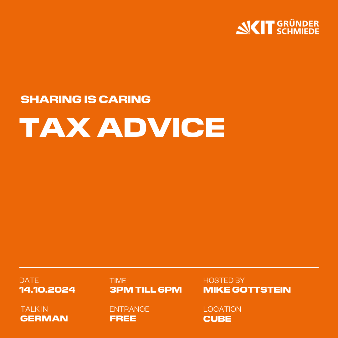Sharing is Caring: Tax Advice Event from the KIT-Gründerschmiede. Event is in Kalrsuhe on the 14th of Oktober at 3 pm